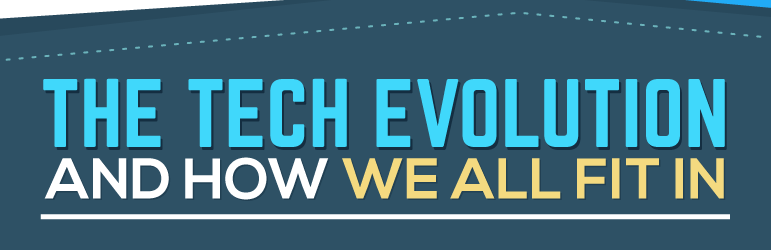 The Tech Evolution and How We All Fit In feat