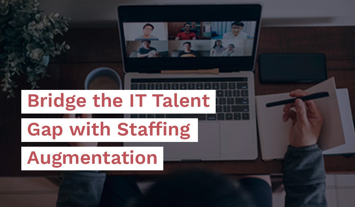Bridge the IT Talent Gap with Staffing Augmentation