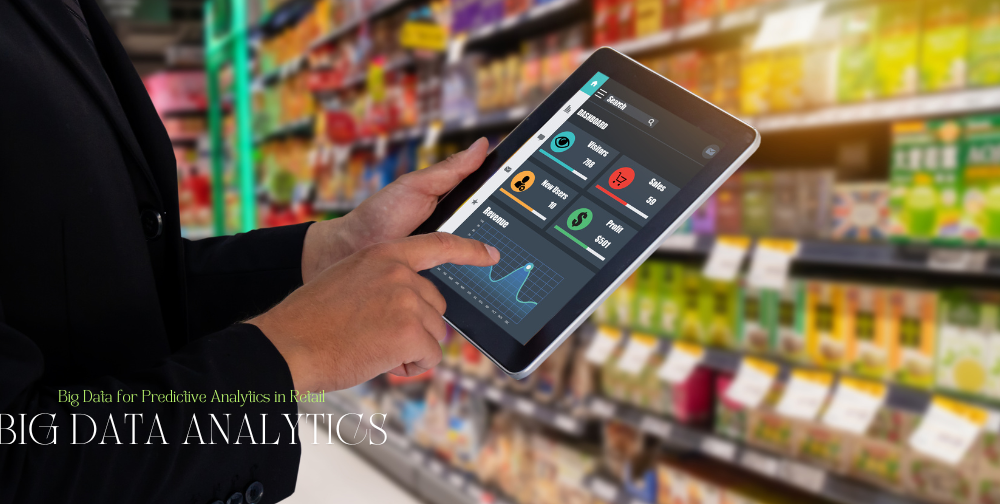 Harnessing Big Data for Predictive Analytics in Retail