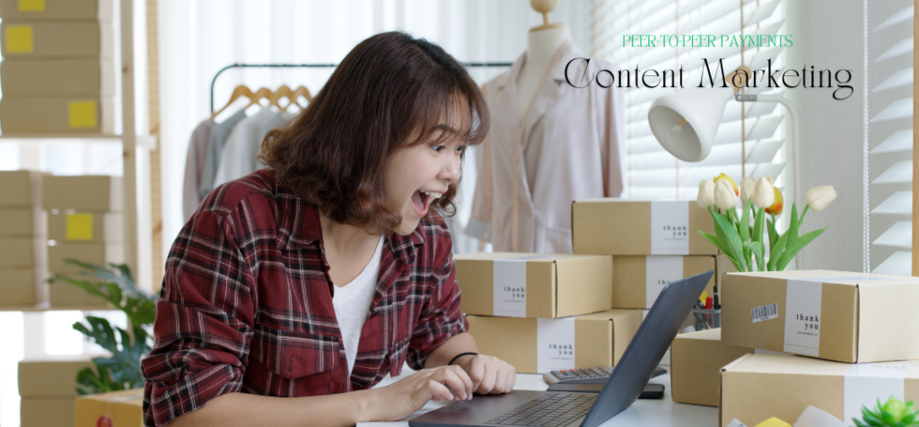 Creating Compelling Content Marketing for Peer-to-Peer Payments