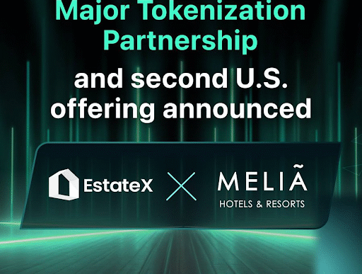 Tokenized Hospitality Booms: EstateX and Melia Hotels Offer Second Resort Investment Round in U.S.