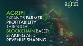 AgriFi Expands Farmer Profitability Through Blockchain-Based Staking and Revenue Sharing
