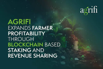 AgriFi Expands Farmer Profitability Through Blockchain-Based Staking and Revenue Sharing