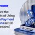 What are the Benefits of Using Crypto Payment Solutions in B2B Transactions?